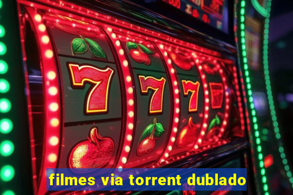 filmes via torrent dublado